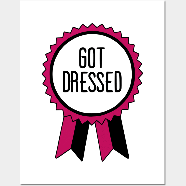 Got Dressed - Adulting Award Wall Art by prettyinpunk